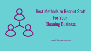Maid In Business blog graphic - best methods to recruit staff in your cleaning business - turquoise background with purple writing and a graphic of three people connected