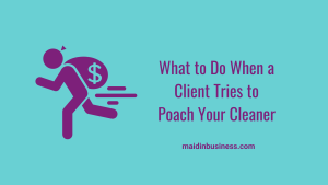 What to Do When a Client Tries to Poach Your Cleaner header text written in purple on top of a turquoises background witja theif carrying a swag bag graphic image. Maid In Business Blog. 
