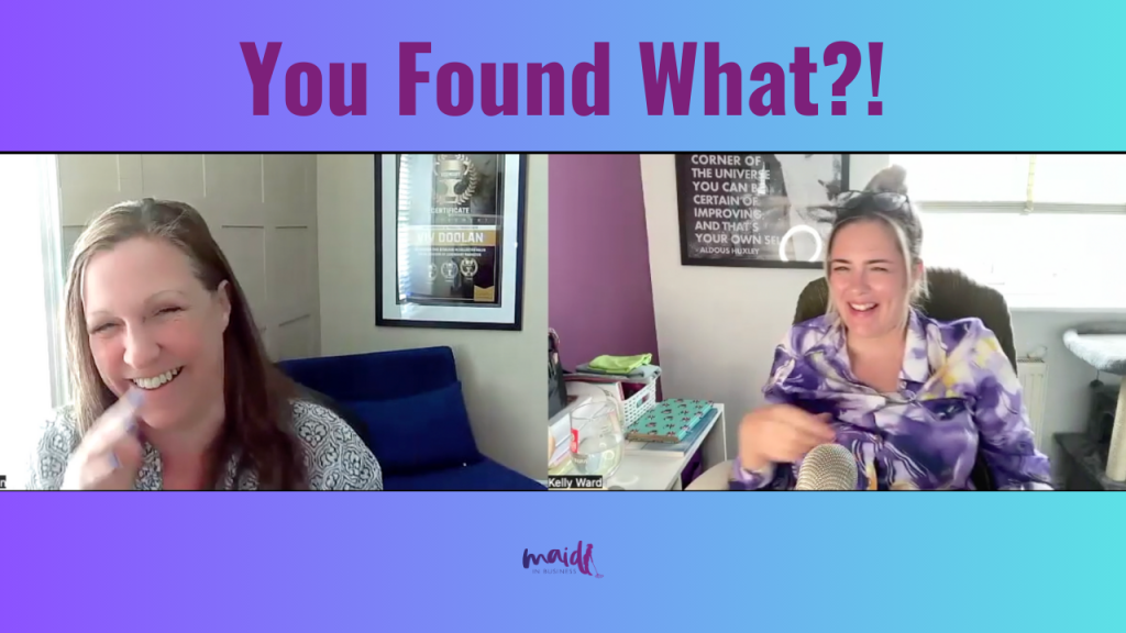 A purle and blue background with the words 'you found what?' written above the screensgot from the video showing Kelly Ward and Viv Doolan laughing. AT the bottom of the page is the Maid In Business logo. Viv-doolan-interbright-cleaning-interview-maid-in-business